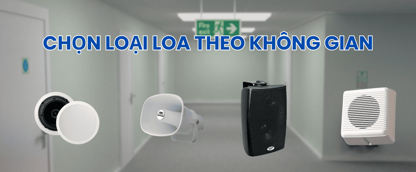 Chọn loại loa phù hợp với không gian như hành lang, sảnh lớn, cầu thang thoát hiểm, nhà xưởng,... Chọn loại loa phù hợp với không gian như hành lang, sảnh lớn, cầu thang thoát hiểm, nhà xưởng,...