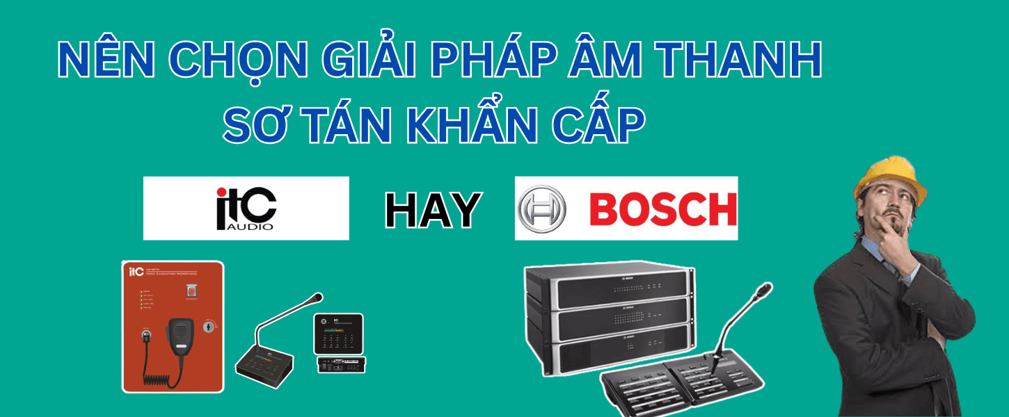 Nên chọn giải pháp âm thanh sơ tán khẩn cấp ITC hay Bosch cần phụ thuộc vào bài toán thực tế Nên chọn giải pháp âm thanh sơ tán khẩn cấp ITC hay Bosch cần phụ thuộc vào bài toán thực tế