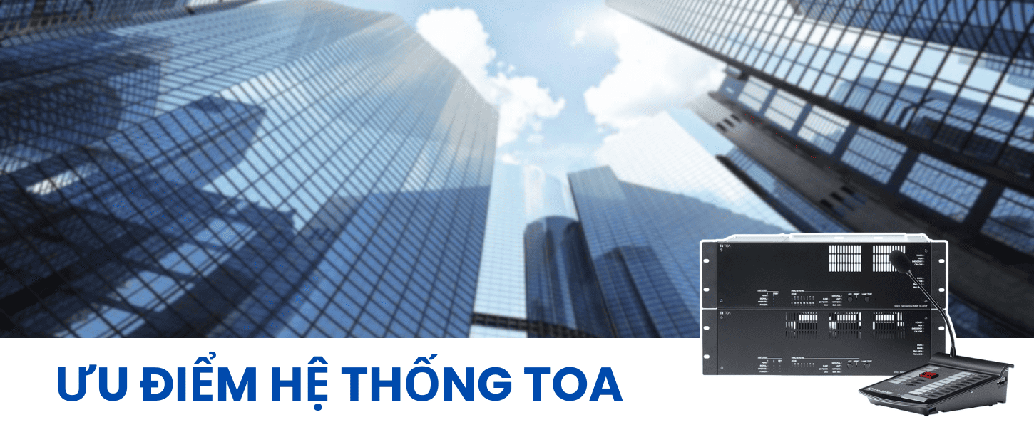 TOA có rất nhiều điểm mạnh trong lĩnh vực âm thanh thông báo, sơ tán khẩn cấp