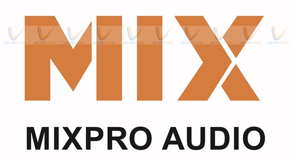 MIXPro Audio thương hiệu âm thanh hàng đầu hiện nay
